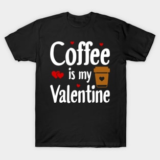 Coffee Is My Valentine T-Shirt